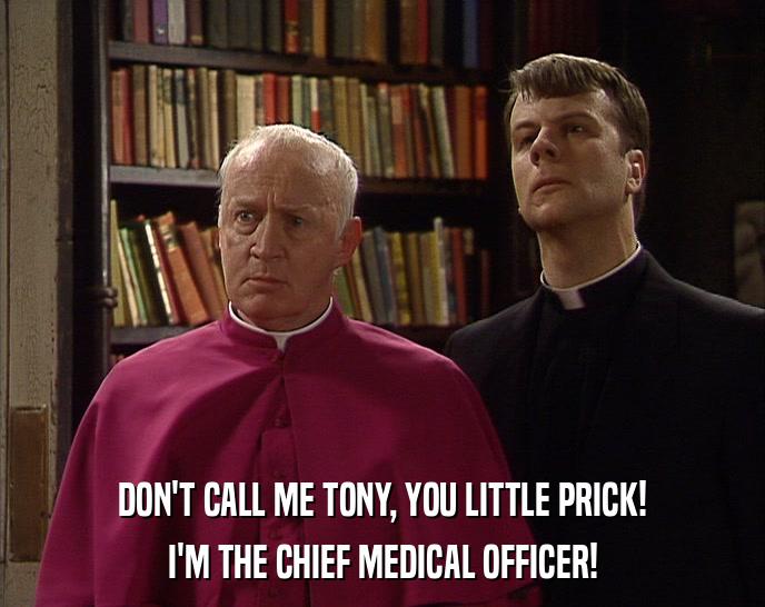 ?s=fatherted&e=S03E06&i=S03E06-J4xioBhi&t1=DON%27T%20CALL%20ME%20TONY,%20YOU%20LITTLE%20PRICK!&t2=I%27M%20THE%20CHIEF%20MEDICAL%20OFFICER!